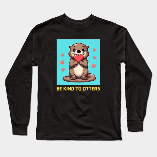 Be Kind To Otters | Otter Pun Long Sleeve T-Shirt by Allthingspunny